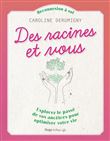 Des racines et vous - Explorez le passé de vos ancêtres pour optimiser votre vie