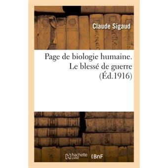 Page de biologie humaine. Le blessé de guerre