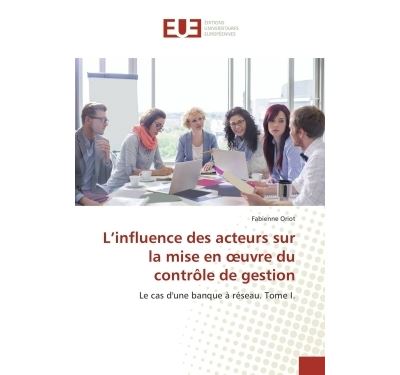 L'influence des acteurs sur la mise en oeuvre du contrôle de gestion - Oriot Fabienne - Universitaires Europeennes - broché - Livre