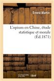 L'opium en Chine, étude statistique et morale