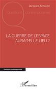 La guerre de l'espace aura-t-elle lieu ?