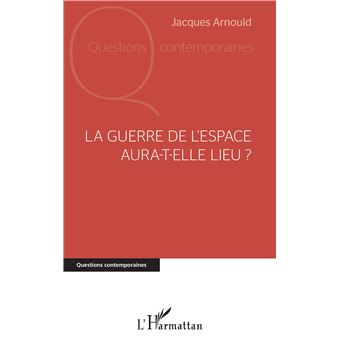 La guerre de l'espace aura-t-elle lieu ?