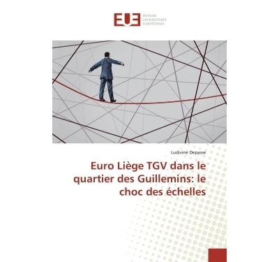 Euro liege tgv dans le quartier des guillemins: le choc des