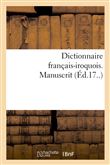 Dictionnaire français-iroquois. Manuscrit (Éd.17..)