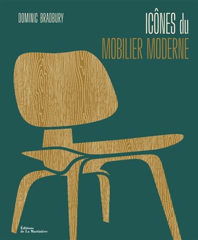Icônes du mobilier moderne - Dominic Bradbury - relié