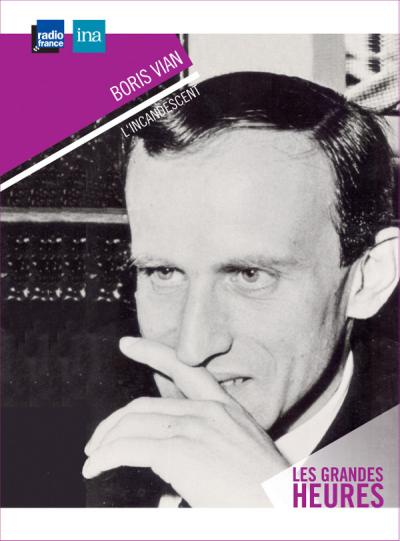 Boris Vian, l'incandescent