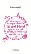 Comment voyager dans le grand nord quand on est petite, blonde et aventureuse