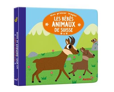 Mon premier imagier : Les bébés animaux Suisses - Adèle Dafflon - (donnée non spécifiée)