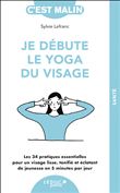 Je debute le yoga du visage les 20 pratiques essentielles po