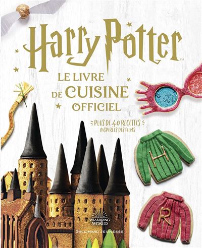 Harry Potter - Plus de 40 recettes inspirées des films : Harry Potter - Harry Potter - Le livre de cuisine officiel