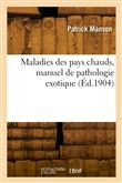 Maladies des pays chauds, manuel de pathologie exotique