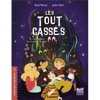 Les Tout-cassés - tome 1 Le mystère de la jambe de bois