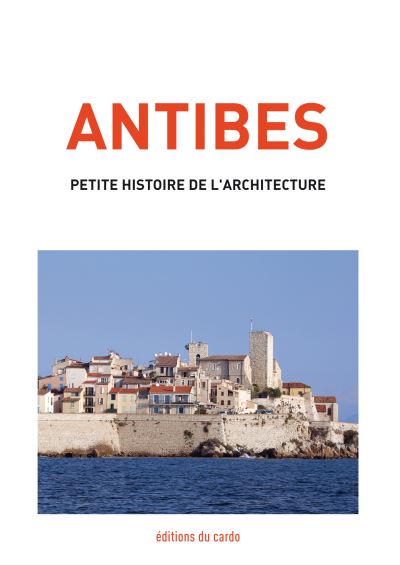 Antibes petite histoire de l'architecture