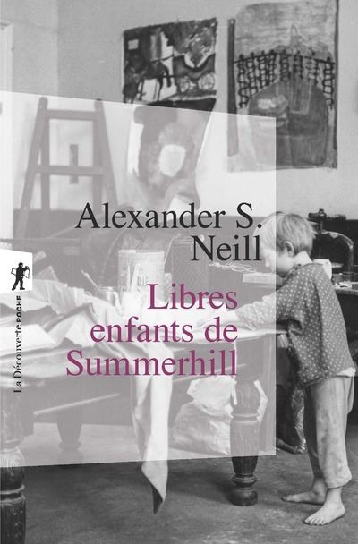 Libres enfants de Summerhill - Alexander Sutherland Neill - Poche