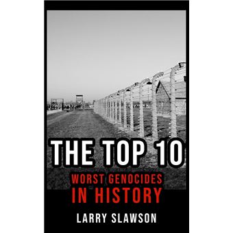 Perfervid Entreprenør Tag ud The Top 10 Worst Genocides in History - ebook (ePub) - Larry Slawson -  Achat ebook | fnac