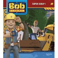 Bob le bricoleur - Super Scoup