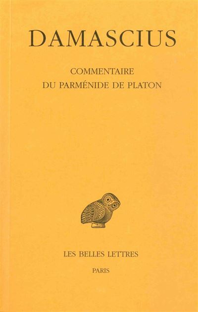 Commentaire du Parménide de Platon. Tome III -  Damascius - broché