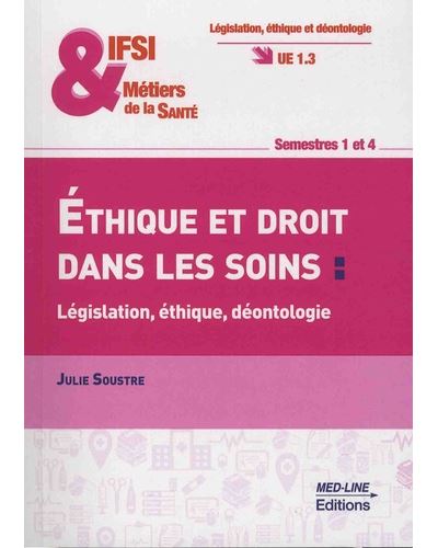 Ethique et droit dans les soins legislation ethique deontolo