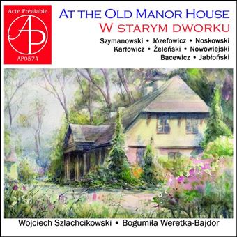 Bogumila  Weretka-Bajdor, Wojciech Szlachcikowski, Karol Szymanowski, Zygmunt Noskowski - 1