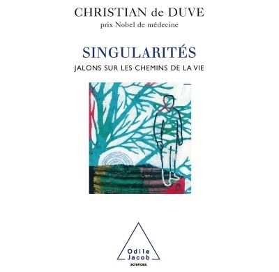 Singularités Jalons sur les chemins de la vie - Christian de Duve - Odile Jacob - broché - Essai