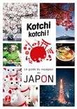 Kotchi Kotchi ! Le Guide Du Voyageur Au Japon !