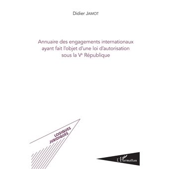 Annuaire des engagements internationaux ayant fait l'objet d'une loi d'autorisation sous la Ve République