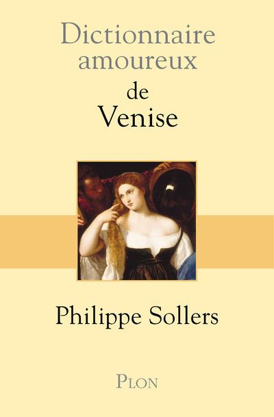 Dictionnaire amoureux de Venise - Philippe Sollers - broché