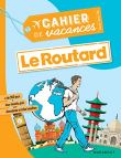 Cahier de vacances pour adultes 2019 - Le routard