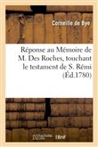 Réponse de l'ancien des Bollandistes, Corneille de Bye, au Mémoire de M. Des Roches