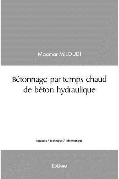 Bétonnage par temps chaud de béton hydraulique