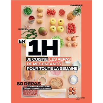 En 1 Heure Je Prepare Les Repas De Mes Enfants Pour Toute La Semaine Broche Charly Deslandes Eva Harle Achat Livre Ou Ebook Fnac