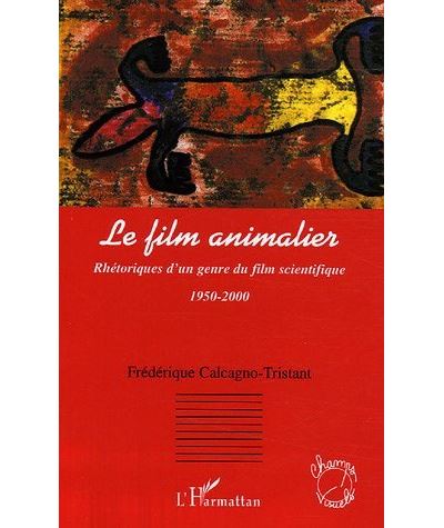 Le film animalier - Frédérique Calcagno-Tristant - broché