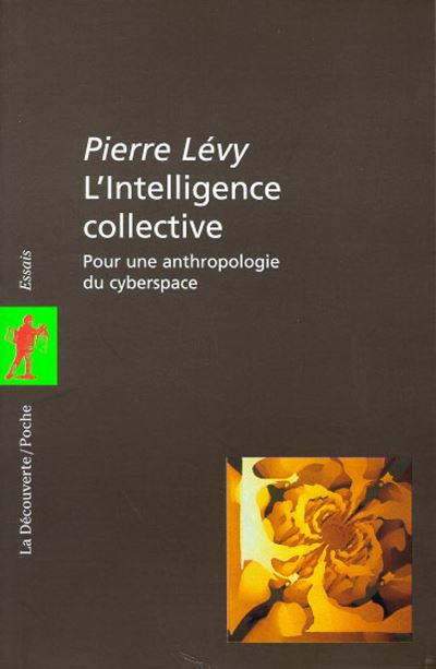 L'intelligence collective pour une anthropologie du cyberspace - Pierre Lévy - Poche