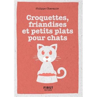 Petit Livre De Croquettes Friandises Et Petits Plats Pour Chat Broche Philippe Chavanne Achat Livre Fnac