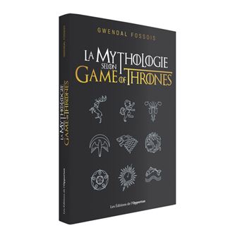 Le trône de ferLa mythologie selon Game of Thrones