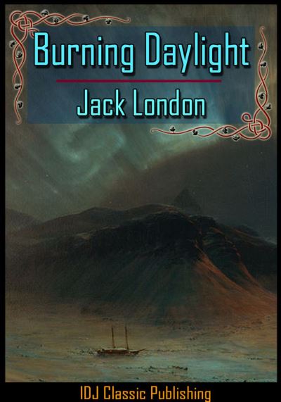 IDJ Classics Publishing - Burning Daylight [Full Classic Illustration ...