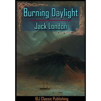 IDJ Classics Publishing - Burning Daylight [Full Classic Illustration ...