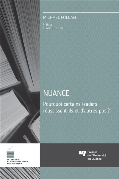 Nuance - Pourquoi certains leaders réussissent-ils et d'autres pas? -  Michael G. Fullan - broché