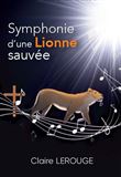 Symphonie d’une Lionne sauvée