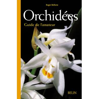 Orchidées Guide de l'amateur - broché - Roger Bellone, Aline Raynal-Roques  - Achat Livre | fnac