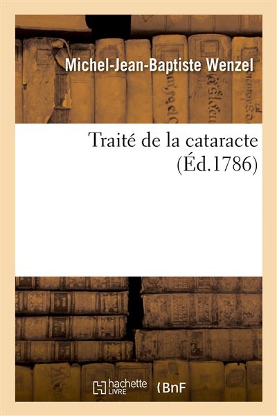 Traité de la cataracte, avec des observations prouvant la nécessité d'inciser la cornée transparente