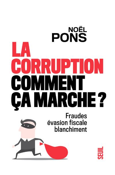 La Corruption, comment ça marche ? - Fraudes, évasion fiscale, blanchissement