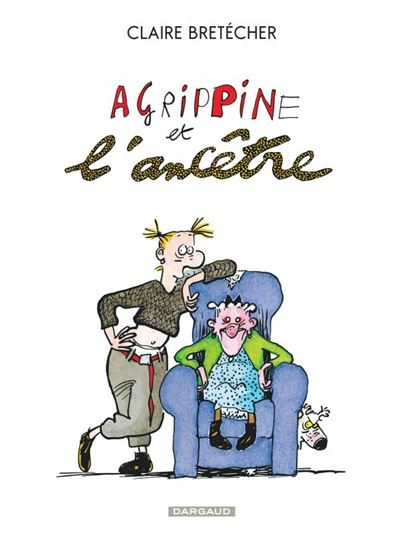 Agrippine - Agrippine et l'ancêtre - Claire Bretécher - cartonné