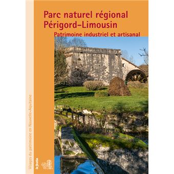 Parc naturel régional Périgord-Limousin - patrimoine industriel et artisanal