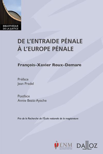 De l'entraide pénale à l'Europe pénale - François-Xavier Roux-Demare - broché
