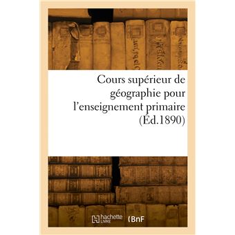 Cours supérieur de géographie pour l'enseignement primaire