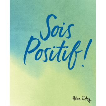 Sois positif !