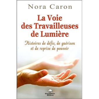 La Voie des Travailleuses de Lumière - Histoires de défis, de guérison et de reprise de pouvoir