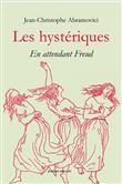 Les hystériques - En attendant Freud