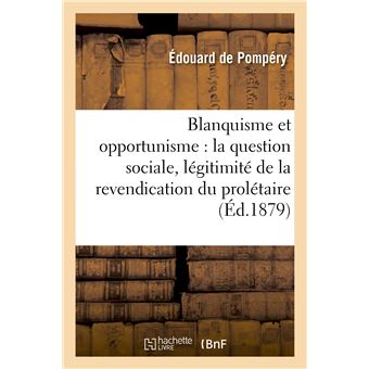 Blanquisme et opportunisme : la question sociale, légitimité de la revendication du prolétaire
